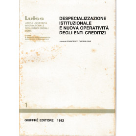 Despecializzazione istituzionale e nuova operatività degli enti creditizi. (La trasformazione del credito speciale)