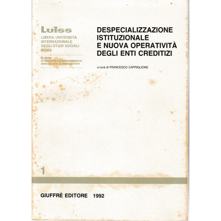 Despecializzazione istituzionale e nuova operatività degli enti creditizi. (La trasformazione del credito speciale)