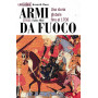 Armi da fuoco. Una storia globale fino al 1700