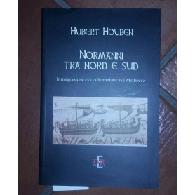 Normanni tra Nord e Sud. Immigrazione e acculturazione nel Medioevo
