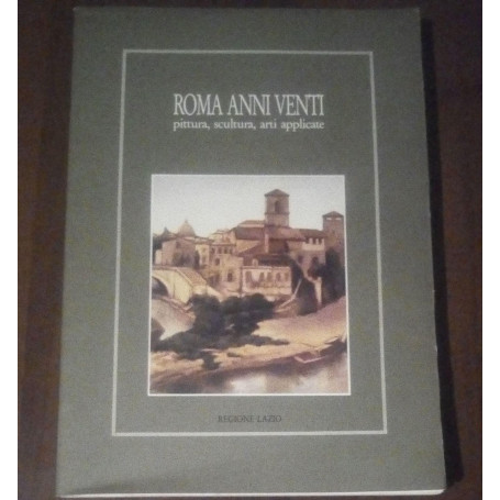 ROMA ANNI VENTI PITTURA SCULTURA ARTI APPLICATE