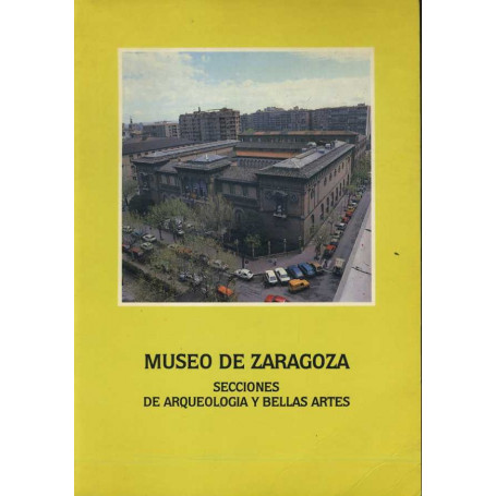 Museo de Zaragoza secciones de arquelogia y bellas artes