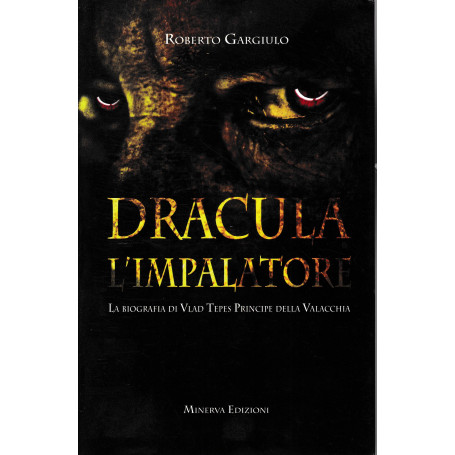 Dracula l'impalatore. La biografia di Vlad Tepes principe della Valacchia