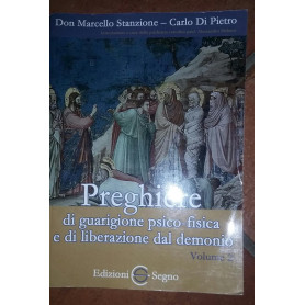 Preghiere di guarigione psico-fisica e di liberazione dal demonio Volume 2