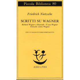 Scritti su Wagner. Richard Wagner a Bayreuth-Il caso Wagner-Nietzsche contra Wagner