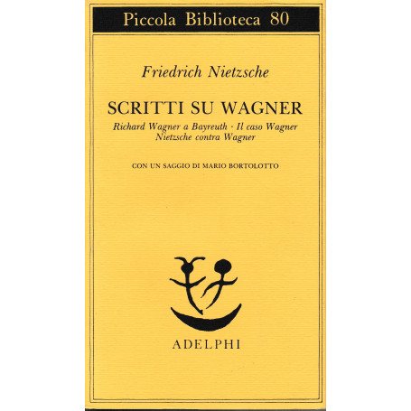 Scritti su Wagner. Richard Wagner a Bayreuth-Il caso Wagner-Nietzsche contra Wagner