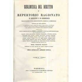 Biblioteca del diritto o repertorio ragionato di legislazione e di giurisprudenza. Volume III parte II