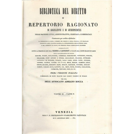 Biblioteca del diritto o repertorio ragionato di legislazione e di giurisprudenza. Volume III parte II