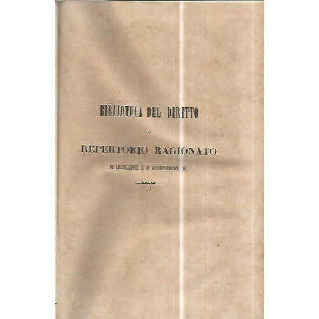 Biblioteca del diritto o repertorio ragionato di legislazione e giurisprudenza. Volume VII parte IV