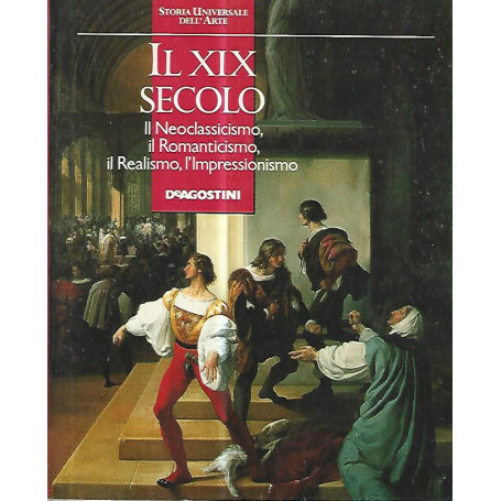 Il XIX secolo. Il neoclassicismo  il romanticismo  il realismo  l'impressionismo.