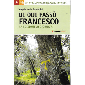 Di qui passò Francesco. 350 chilometri a piedi tra La Verna  Gubbio  Assisi.. fino a RietiLibrisaggi