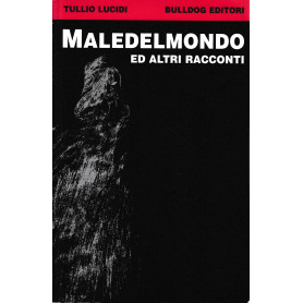 Maledelmondo ed altri racconti