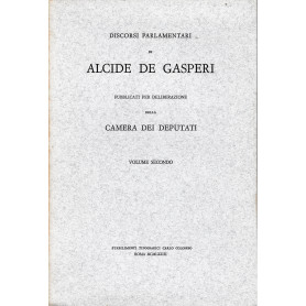 Discorsi parlamentari di Alcide De Gasperi pubblicati per deliberazione della Camera dei Deputati