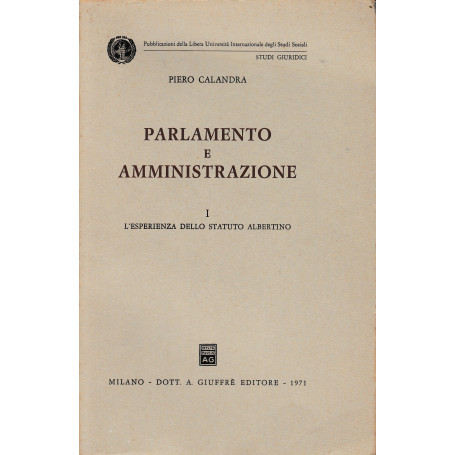 Parlamento e amministrazione. I - L'eperienza dello Statuto Albertino