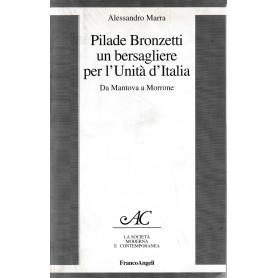 Pilade Bronzetti un bersagliere per l'Unità d'Italia.Da Mantova a MorroneLibrisaggi