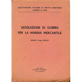 Legislazione di guerra per la marina mercantile (1935-XIII - Giugno 1943-XXI)