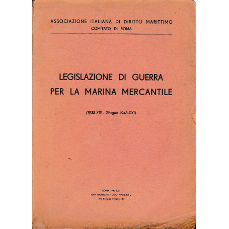 Legislazione di guerra per la marina mercantile (1935-XIII - Giugno 1943-XXI)