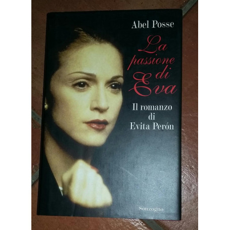 La passione di Eva. Il romanzo di Evita Perón
