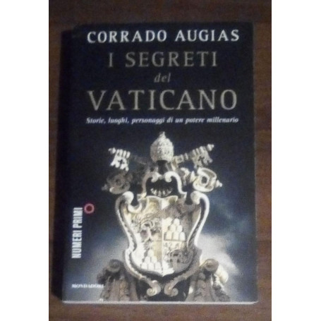 I segreti del Vaticano. Storie  luoghi  personaggi di un potere millenario