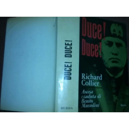 Duce! Duce!. Ascesa e caduta di benito mussolini