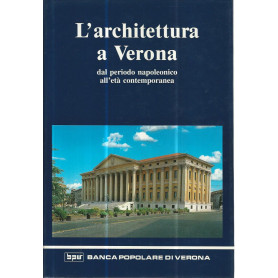 L'architettura a Verona dal periodo napoleonico all'età  contemporanea