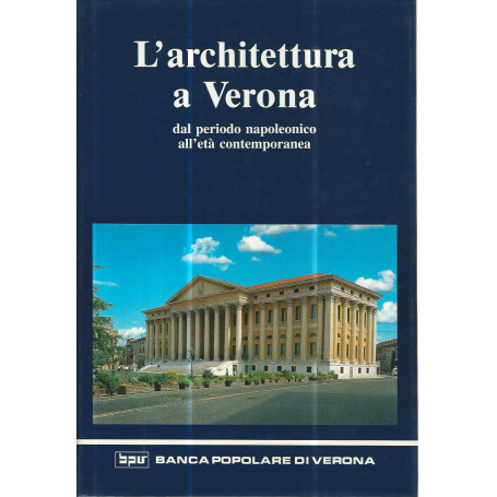 L'architettura a Verona dal periodo napoleonico all'età contemporanea