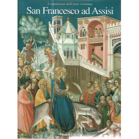 San Francesco di Assisi. I capolavori dell'arte cristiana