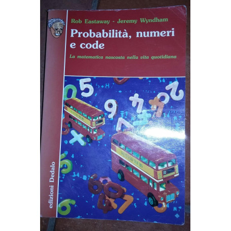 Probabilità  numeri e code. La matematica nascosta nella vita quotidiana