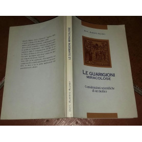 Le guarigioni miracolose. Considerazioni scientifiche di un medico