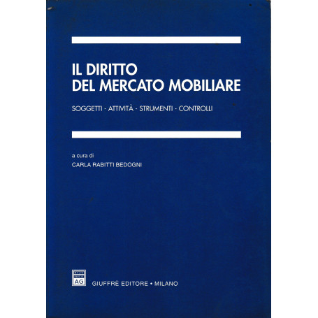 Il diritto del mercato mobiliare. Soggetti  attività  strumenti  controlli