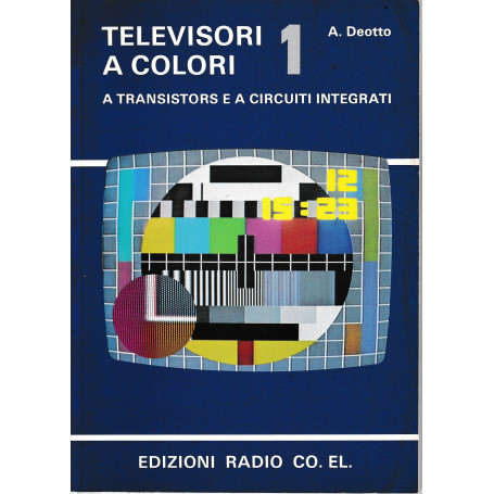 Televisori a colori a transistors e a circuiti integrati  vol. 1