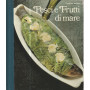Cucinare meglio. Pesci e frutti di mare