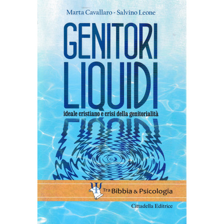 Genitori liquidi. Ideale cristiano e crisi della genitorialità