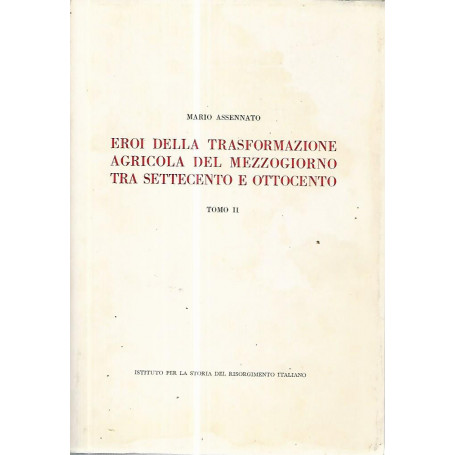 Eroi della trasformazione agricola del Mezzogiorno tra settecento e ottocento. Tomo II