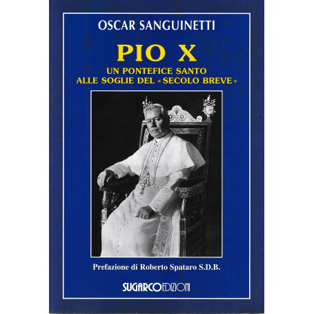 Pio X. Un pontefice santo alle soglie del «secolo breve»