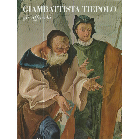 Giambattista Tiepolo. Gli affreschi