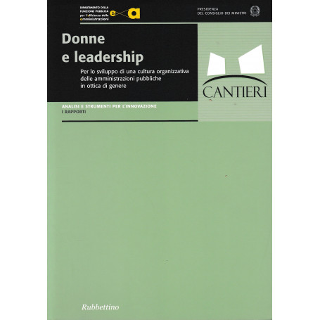 Donne e leadership. Per lo sviluppo di una cultura organizzativa delle amministrazioni pubbliche in ottica di genere