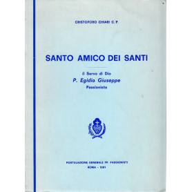 Santo amico dei Santi. Il Servo di Dio P. Egidio Giuseppe PassionistaLibrisaggi