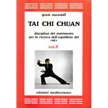Tai Chi Chuan  disciplina del movimento per la ricerca dell'equilibrio del "sé"  3° volume
