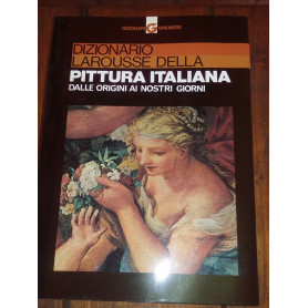 Dizionario Larousse della pittura italiana dalle origini ai nostri giorni.