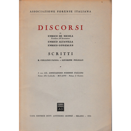 Discorsi di E. De Nicola  E. Altavilla  E. Gonzales. Scritti di R. Collino Pansa - G. Polillo