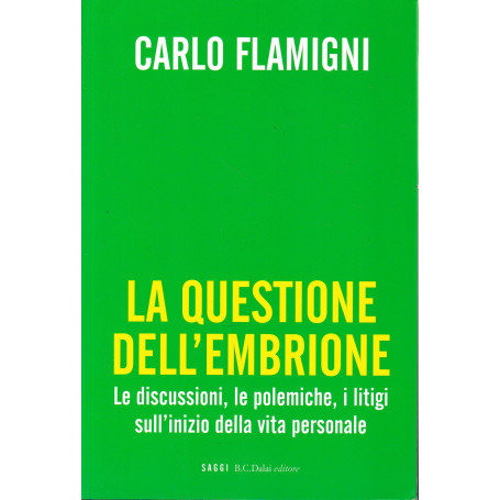 La questione dell'embrione. Le discussioni  le polemiche  i litigi sull'inizio della vita personale
