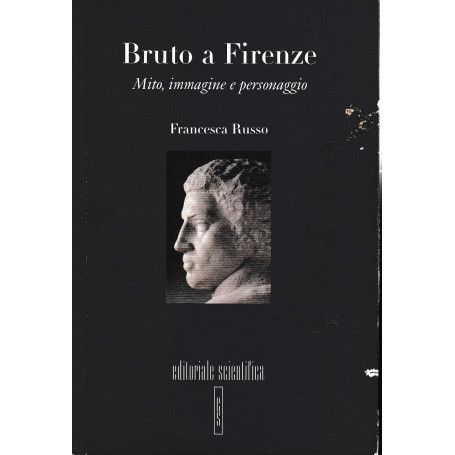 Bruto a Firenze. Mito immagine e personaggio tra Umanesimo e Rinascimento