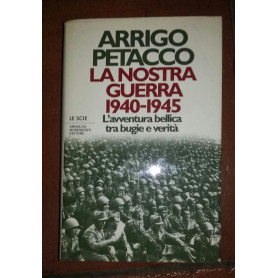 La nostra guerra (1940-45).L'Avventura bellica tra bugie e verità