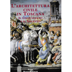 L'archittura civile in Toscana. Il Cinquecento e il Seicento