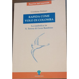 Rapida come volo di colomba. La simbolica in S. Teresa di Gesù BambinoLibrisaggi Rapida come volo di colomba. La simbolica in S. Teresa di Gesù BambinoLibrisaggi