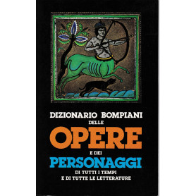 Dizionario Bompiani delle opere e dei personaggi di tutti i tempi e di tutte le letterature