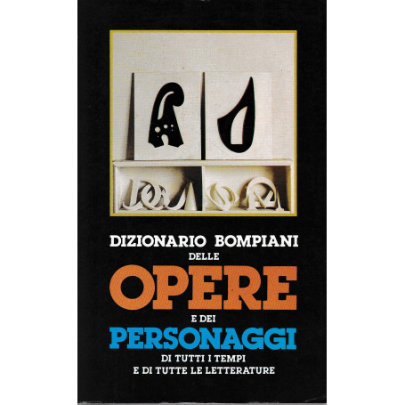 Dizionario Bompiani delle opere e dei personaggi di tutti i tempi e di tutte le letterature  volume dodicesimo indici