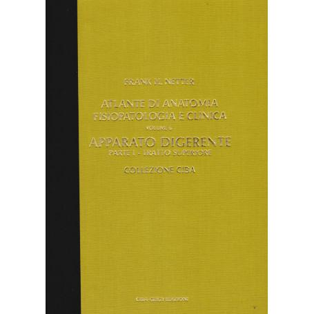 Atlante di Anatomia Fisiopatologica e Clinica  volume 6°- Apparato digerente  parte prima - tratto superiore