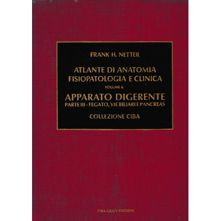 Atlante di Anatomia Fisiopatologica e Clinica  volume 6°- Apparato digerente  parte terza - fegato  vie biliari e pancreas
